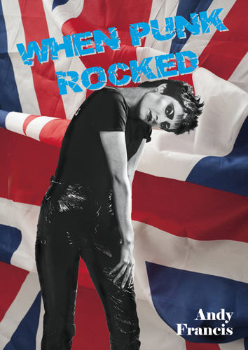 ANDY FRANCIS – When Punk Rocked